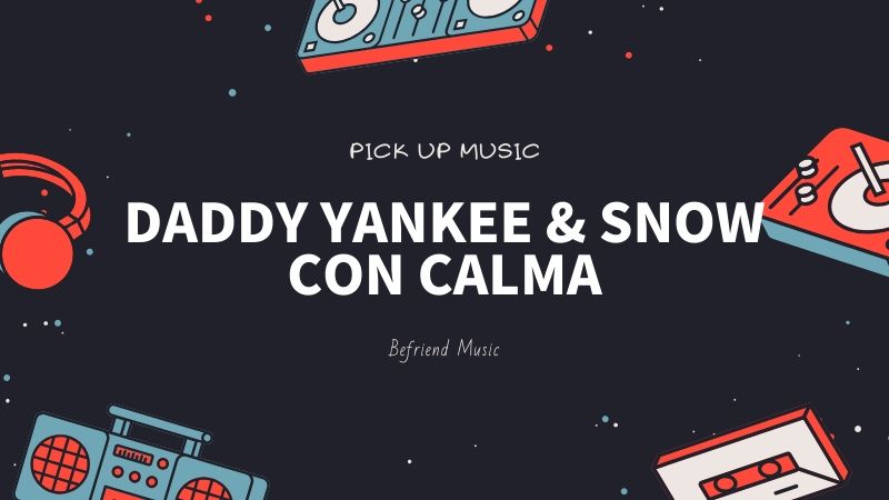 90年代にヒットした曲がレゲトンで戻ってきた!「Daddy Yankee & Snow - Con Calma」
