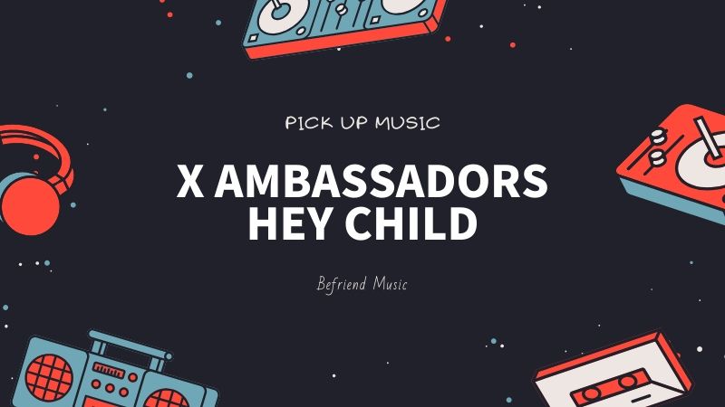 重厚感と熱さが気になってしょうがない「X Ambassadors - HEY CHILD」