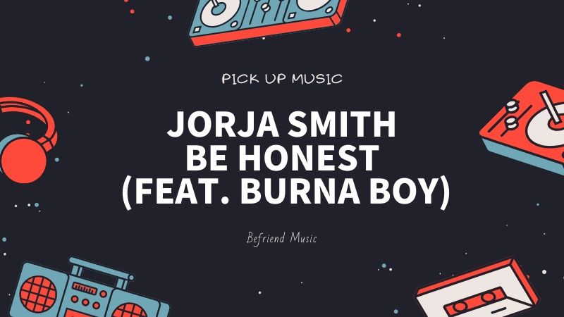 アフロフュージョンのビートが夏にぴったり「Jorja Smith - Be Honest (feat. Burna Boy)」